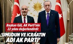 Başkan Gül, AK Parti'nin 22 yılını değerlendirdi: 'Umudun ve icraatın adı AK Parti'