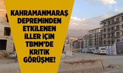 Kahramanmaraş Depreminden Etkilenen İller İçin TBMM'de Kritik Görüşme!