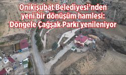 Onikişubat Belediyesi’nden yeni bir dönüşüm hamlesi: Döngele Çağşak Parkı yenileniyor