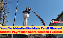 Yusuflar Mahallesi Kırıkkale Camii Minaresi Şiddetli Poyrazdan Sonra Yeniden Yükseldi