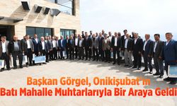 Başkan Görgel, Onikişubat’ın Batı Mahalle Muhtarlarıyla Bir Araya Geldi
