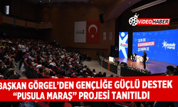 Başkan Görgel’den Gençliğe Güçlü Destek: “Pusula Maraş” Projesi Tanıtıldı