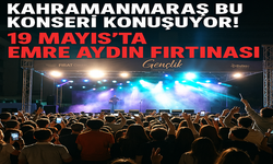 Kahramanmaraş Bu Konseri Konuşuyor! 19 Mayıs’ta Emre Aydın Fırtınası
