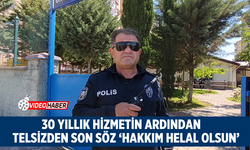 30 Yıllık Hizmetin Ardından Telsizden Son Söz: 'Hakkım Helal Olsun'