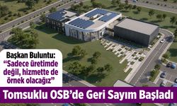 Kahramanmaraş Tomsuklu OSB'de geri sayım başladı!