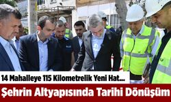 14 Mahalleye 115 Kilometrelik Yeni Hat | Şehrin Altyapısında Tarihi Dönüşüm