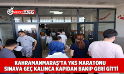 Kahramanmaraş'ta YKS maratonu: Sınava geç kalınca kapıdan bakıp geri gitti