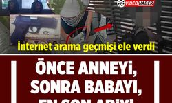 İntihar sanılan olayda ‘miras’ cinayeti çıktı: Anne, baba ve ağabeyini öldürüp intihar süsü verdi