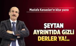 Şeytan ayrıntıda gizli derler ya!..