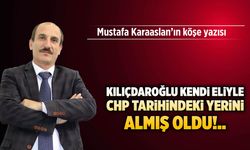 Kılıçdaroğlu kendi eliyle CHP tarihindeki yerini almış oldu!..