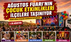 Ağustos fuarı'nın çocuk etkinlikleri ilçelere taşınıyor