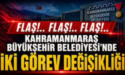 SON DAKİKA | Kahramanmaraş Büyükşehir Belediyesinde iki görev değişikliği!