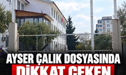 Ayser Çalık dosyasında dikkat çeken yeni soruşturma