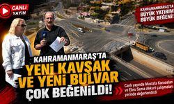 Kahramanmaraş'ta yenilenen bulvar ve kavşak vatandaştan tam not aldı