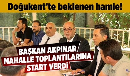 Doğukent'te beklenen hamle! Başkan Akpınar mahalle toplantılarına 'start' verdi