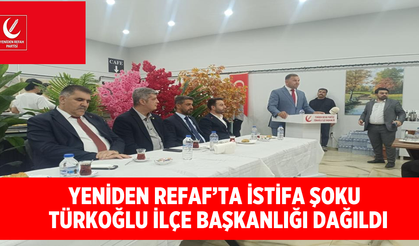 Yeniden Refah’ta İstifa Şoku: Türkoğlu İlçe Başkanlığı Dağıldı