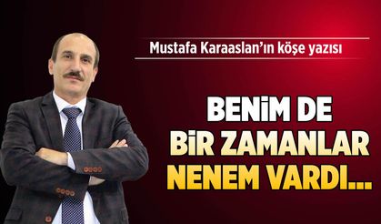 Benim de bir zamanlar nenem vardı...