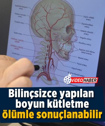 Bilinçsizce yapılan boyun kütletme ölümle sonuçlanabilir