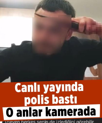 Canlı yayın açıp kendine zarar verirken polis bastı