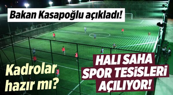 Bakan Kasapoğlu son dakika olarak açıkladı! Halı saha spor tesisleri açılıyor