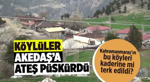 Kahramanmaraş'ta köylüler Akedaş'a ateş püskürdü