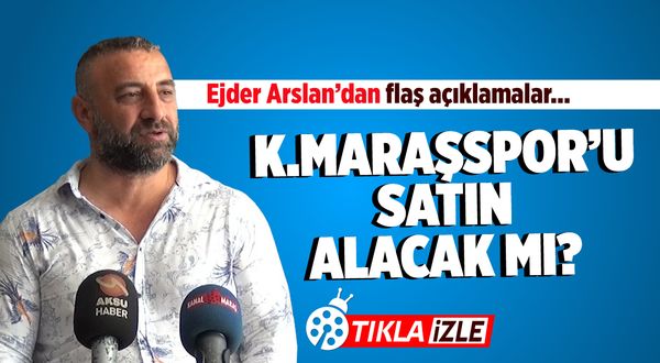 Ejder Arslan Kahramanmaraşspor başkanı olacak mı? Açıkladı...