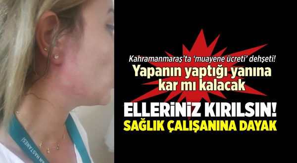 Kahramanmaraş'ta hasta yakını, sağlık çalışanına saldırdı