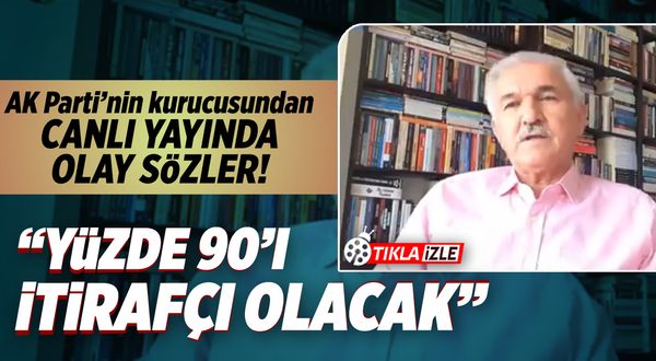 AK Parti'nin kurucusundan canlı yayında olay sözler: Yüzde 90'ı itirafçı olacak