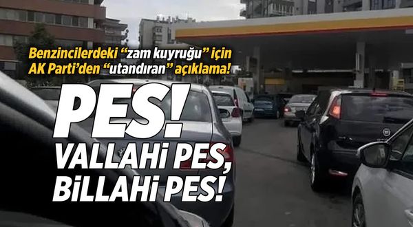 AK Partili vekilden pes dedirten açıklama: Benzin kuyruğu ''bereket'' yoğunluymuş!