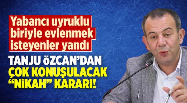 Bolu Belediye Başkanı Tanju Özcan'dan çok konuşulacak nikah kararı