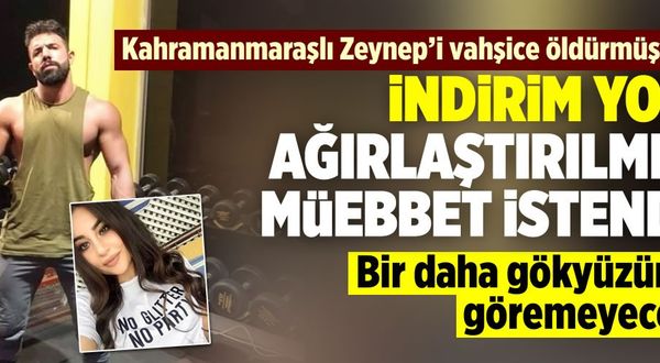 Kahramanmaraşlı Zeynep Şenpınar'ın katili hakkında istenen ceza belli oldu!