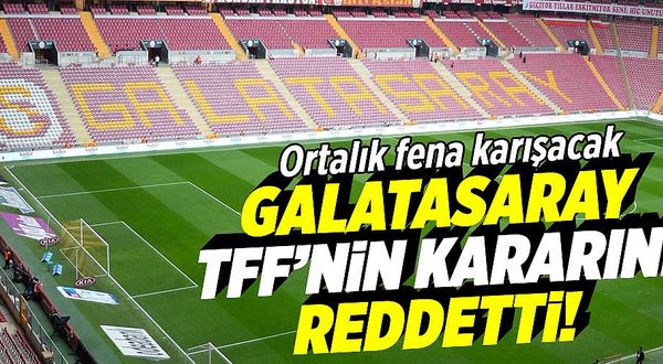 Ortalık fena karışacak! Galatasaray, TFF'nin seyirci kararını reddetti!