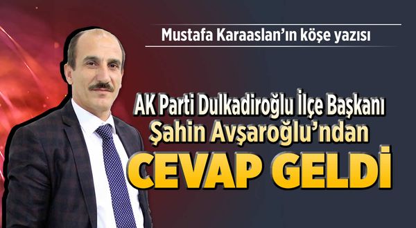 AK Parti Dulkadiroğlu İlçe Başkanı Avşaroğlu'ndan cevap geldi