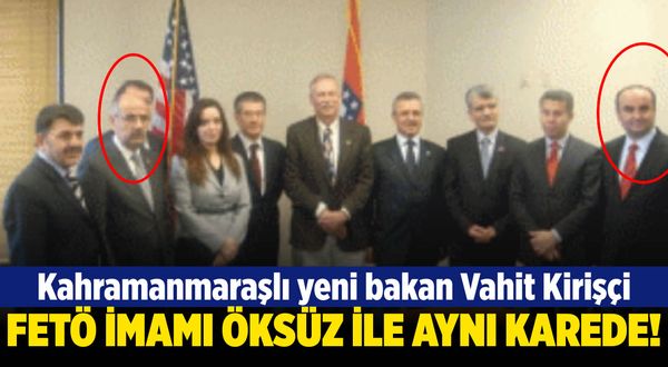 Kahramanmaraşlı yeni Tarım Bakanı Vahit Kirişçi'nin, FETÖ geçmişi gündem oldu!