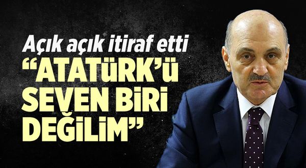 AK Partili eski bakan itiraf etti ''Atatürk'ü seven biri değilim''