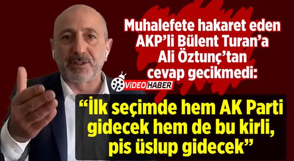AKP'li Bülent Turan'a, Ali Öztunç'tan sert cevap: Bunların özü bu, AKP'nin oyu eridikçe; vekilleri ağızlarını bozuyorlar