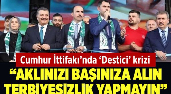 Cumhur İttifakı'nda 'Mustafa Destici' krizi! "Aklınızı başınıza alın terbiyesizlik yapmayın"