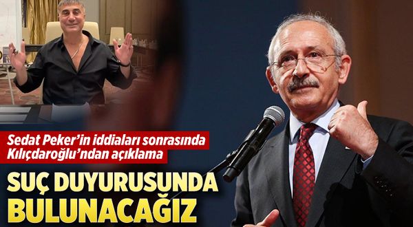 Sedat Peker'in iddiaları sonrasında Kılıçdaroğlu'ndan açıklama: Suç duyurusunda bulunacağız