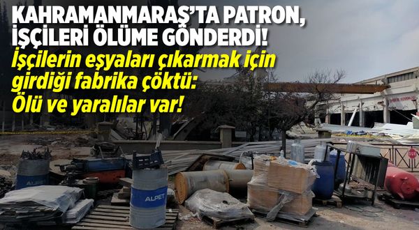 Kahramanmaraş'ta depremle birlikte fabrika çöktü: Ölü ve yaralılar var