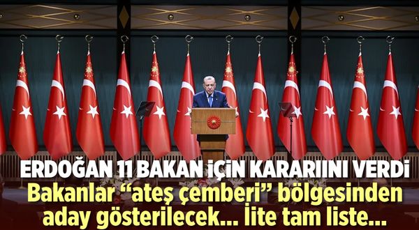 Erdoğan kabinedeki bakanlar için adaylık kararını verdi