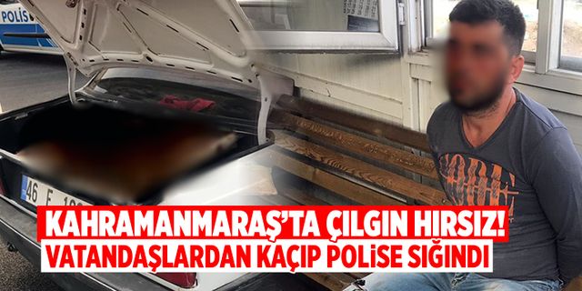 Kahramanmaraş'ta vatandaşlardan kaçan hırsızlık şüphelisi polise sığındı