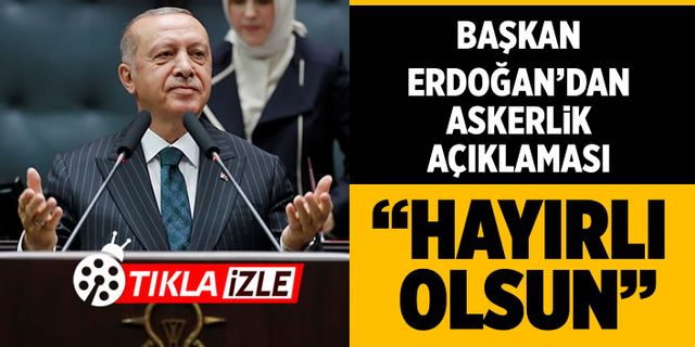 Başkan Erdoğan: Yeni askerlik sisteminin şimdiden hayırlı uğurlu olmasını diliyorum