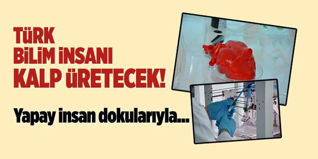 Türk bilim insanları ‘kalp’ üretecek