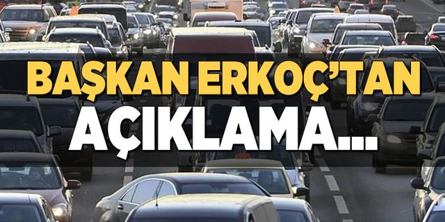 Başkan Erkoç'tan af açıklaması: Gümrükte el konulan araçlara af