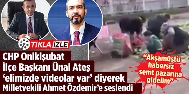 Ünal Ateş'ten Ahmet Özdemir'e: Akşamüstü habersiz semt pazarına gidelim