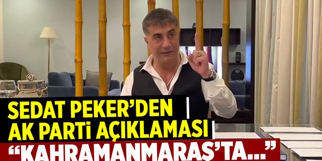 Sedat Peker, AK Parti için Kahramanmaraş'ta miting yaptığını açıkladı