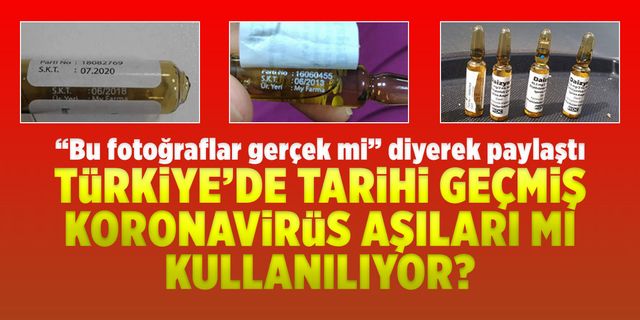 ''Bu fotoğraflar gerçek mi'' diyerek paylaştı: ''Türkiye'de tarihi geçmiş aşılar kullanıldı''