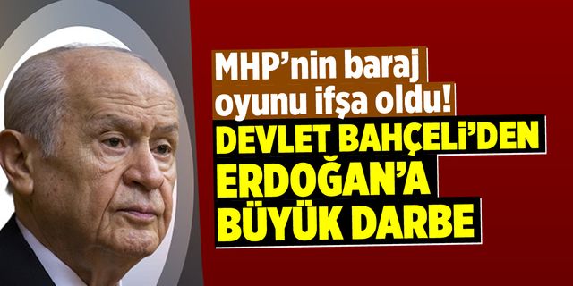 Bahçeli'den Erdoğan'a büyük darbe! MHP'nin baraj oyunu ortaya çıktı