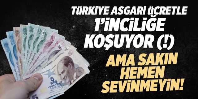 Türkiye asgari ücrette 1'inciliğe koşuyor (!)