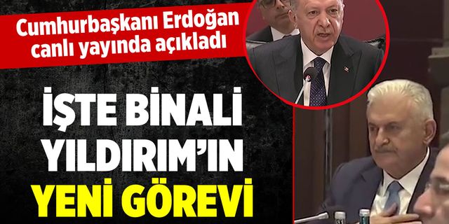 Erdoğan canlı yayında açıkladı: Binali Yıldırım'ın yeni görevi ne oldu?